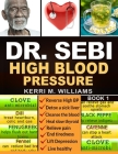 Dr Sebi: The Step by Step Guide to Cleanse the Colon, Detox the Liver and Lower High Blood Pressure Naturally The Eat to Live P Cover Image