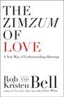 The Zimzum of Love: A New Way of Understanding Marriage By Rob Bell, Kristen Bell Cover Image