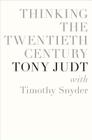 Thinking the Twentieth Century By Tony Judt, Timothy Snyder Cover Image
