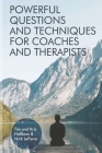 Powerful Questions and Techniques for Coaches and Therapists By Nick Leforce, Kris Hallbom, Tim Hallbom Cover Image