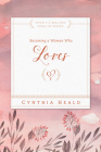 Becoming a Woman Who Loves (Bible Studies: Becoming a Woman) By Cynthia Heald Cover Image