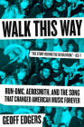 Walk This Way: Run-DMC, Aerosmith, and the Song that Changed American Music Forever By Geoff Edgers Cover Image