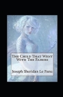 The Child That Went With The Fairies Annotated By Joseph Sheridan Le Fanu Cover Image
