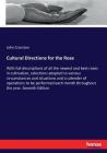 Cultural Directions for the Rose: With full descriptions of all the newest and best roses in cultivation, selections adapted to various circumstances By John Cranston Cover Image