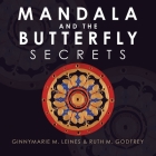 Mandala and the Butterfly: Secrets By Ginnymarie M. Leines, Ruth M. Godfrey Cover Image