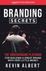 Branding Secrets: The Underground Playbook for Building a Great Brand with Very Little Money Cover Image