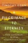 A Pilgrimage to Eternity: From Canterbury to Rome in Search of a Faith Cover Image