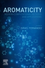 Aromaticity: Modern Computational Methods and Applications By Israel Fernandez (Editor) Cover Image