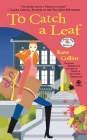 To Catch a Leaf: A Flower Shop Mystery By Kate Collins Cover Image