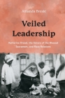 Veiled Leadership: Katharine Drexel, the Sisters of the Blessed Sacrament, and Race Relations Cover Image