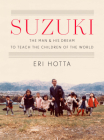 Suzuki: The Man and His Dream to Teach the Children of the World Cover Image