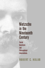 Nietzsche in the Nineteenth Century: Social Questions and Philosophical Interventions (Intellectual History of the Modern Age) By Robert C. Holub Cover Image