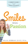 Smiles with Passion: The Parent's Guide to Modern Orthodontics By Rajia Sebbahi Cover Image