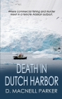 Death in Dutch Harbor By D. MacNeill Parker Cover Image