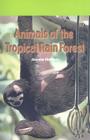 Animals of the Tropical Rain Forest (Rosen Science) Cover Image