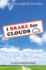 I Brake for Clouds: A Cloud Watchers Book By Dian Cunningham Parrotta Cover Image