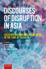 Discourses of Disruption in Asia: Creating and Contesting Meaning in the Time of Covid-19 By Michael Ewing (Editor), Claire Maree (Editor), Nakane Ikuko (Editor) Cover Image