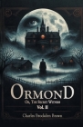 Ormond Or, The Secret Witness Vol. II By Charles Brockden Brown Cover Image