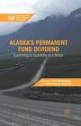 Alaska's Permanent Fund Dividend: Examining Its Suitability as a Model (Exploring the Basic Income Guarantee) By K. Widerquist (Editor), M. Howard (Editor) Cover Image
