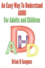 An Easy Way To Understand ADHD: For Children And Adults Cover Image