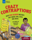 Crazy Contraptions: Build Rube Goldberg Machines That Swoop, Spin, Stack, and Swivel: With Hands-On Engineering Activities (Build It Yourself) By Laura Perdew, Micah Rauch (Illustrator) Cover Image