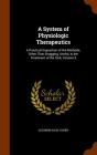 A System of Physiologic Therapeutics: A Practical Exposition of the Methods, Other Than Drugging, Useful, in the Treatment of the Sick, Volume 5 By Solomon Solis-Cohen Cover Image