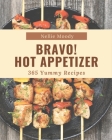 Bravo! 365 Yummy Hot Appetizer Recipes: A Must-have Yummy Hot Appetizer Cookbook for Everyone By Nellie Moody Cover Image