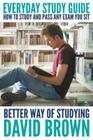 Everyday Study Guide: How to Study and Pass Any Exam You Sit: Better Way of Studying By David Brown Cover Image