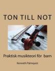 Ton till not: Praktisk musikteori for barn By Kenneth Palmquist Cover Image