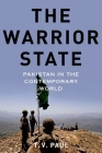 Warrior State: Pakistan in the Contemporary World By T. V. Paul Cover Image