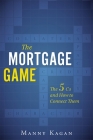 The Mortgage Game: The 5 CS and How to Connect Them Cover Image