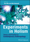 Experiments in Holism: Theory and Practice in Contemporary Anthropology By Ton Otto (Editor), Nils Bubandt (Editor) Cover Image