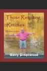 Those Revolting Retirees - Reclaiming their self-worth, dignity and happiness By Garry Greenwood Cover Image