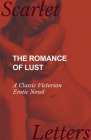 The Romance of Lust - A Classic Victorian Erotic Novel By Anon Cover Image