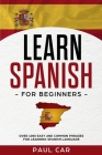 Learn Spanish For Beginners: Over 1000 Easy And Common Phrases For Learning Spanish Language By Paul Car Cover Image