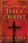 Seeing and Savoring Jesus Christ (Revised Edition) By John Piper Cover Image