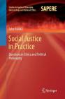 Social Justice in Practice: Questions in Ethics and Political Philosophy (Studies in Applied Philosophy #14) Cover Image