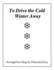 To Drive the Cold Winter Away: Arranged for Harp by Deborah Friou By Deborah Friou (Other) Cover Image