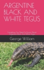 Argentine Black and White Tegus: Everything You Need To Know About Argentine Black And White Tegus Cover Image