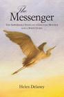 The Messenger: The Improbable Story of a Grieving Mother and a Spirit Guide By Helen Delaney Cover Image