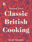 National Trust Classic British Cooking By Sarah Edington Cover Image