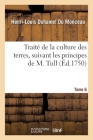 Traité de la Culture Des Terres, Suivant Les Principes de M. Tull. Tome 6 By Henri-Louis Duhamel Du Monceau, Jethro Tull Cover Image