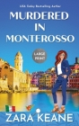 Murdered in Monterosso: Large Print Edition By Zara Keane Cover Image