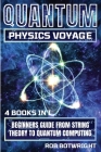 Quantum Physics Voyage: Beginners Guide From String Theory To Quantum Computing Cover Image