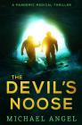 The Devil's Noose: A Pandemic Medical Thriller By Michael Angel Cover Image
