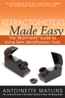 Refractometers Made Easy: The Right-Way Guide to Using Gem Identification Tools By Antoinette Matlins Cover Image