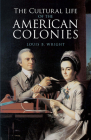The Cultural Life of the American Colonies By Louis B. Wright Cover Image