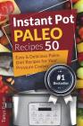 Instant Pot Paleo Recipes: 50 Easy and Delicious Paleo Diet Recipes for your Pre By Tanya Baker Cover Image