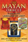 The Mayan Oracle: A Galactic Language of Light By Ariel Spilsbury, Michael Bryner, Oceanna (Illustrator) Cover Image
