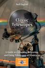 Classic Telescopes: A Guide to Collecting, Restoring, and Using Telescopes of Yesteryear (Patrick Moore Practical Astronomy) By Neil English Cover Image